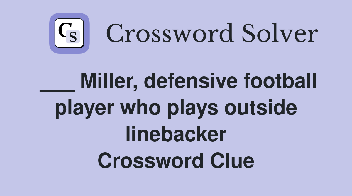 Miller, defensive football player who plays outside linebacker